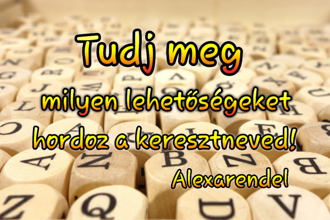 Alexarendel/ A keresztneved betűiben rejtőzött lehetőségek
