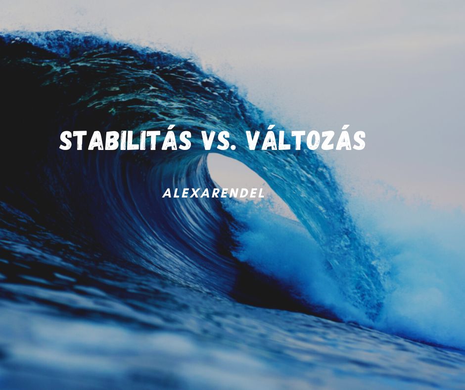 Stabilitás vs. változás_alexarendel